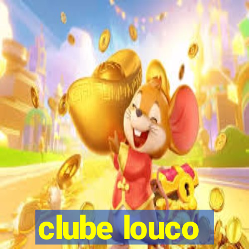 clube louco